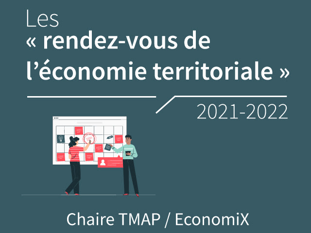 Chaire TMAP et laboratoire EconomiX : les « rendez-vous de l’économie territoriale » – Jeudi 13 janvier 2022